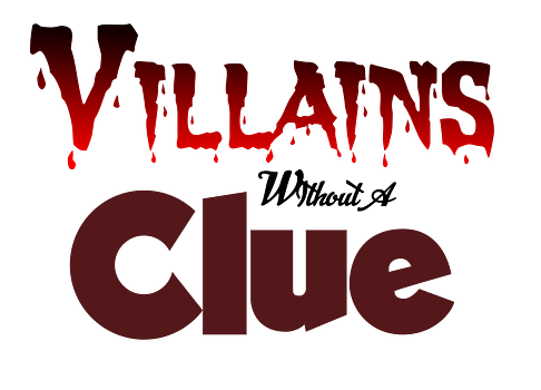 Villains Without A Clue