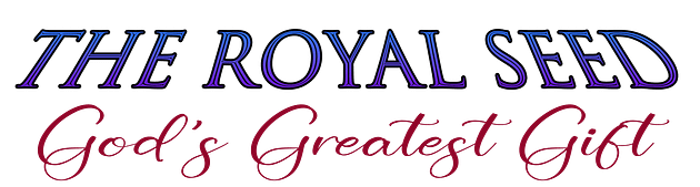 The Royal Seed: God’s Greatest Gift